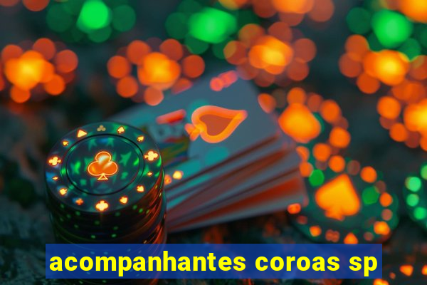 acompanhantes coroas sp